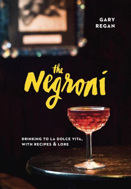 the negroni drinking to la dolce vita with recipes and lore Reader